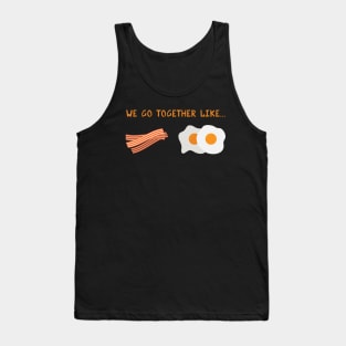 We Go Together Like Bacon & Eggs - Breakfast Couple Tank Top